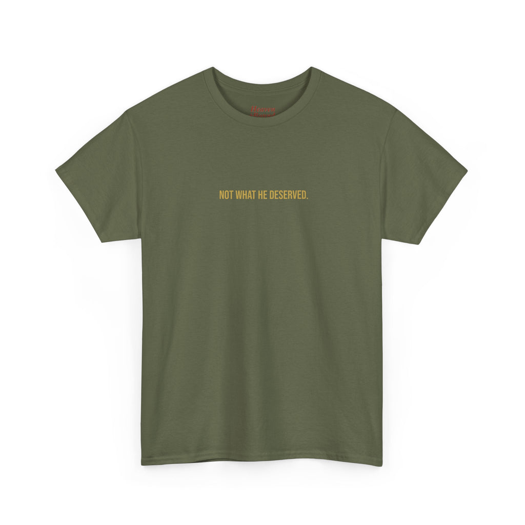 Not what He deserved Graphic tee