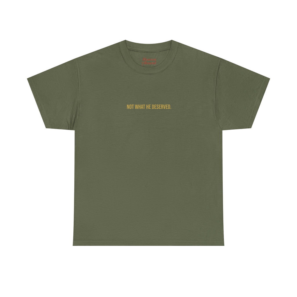 Not what He deserved Graphic tee